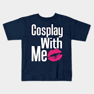 Cosplay With Me Kids T-Shirt